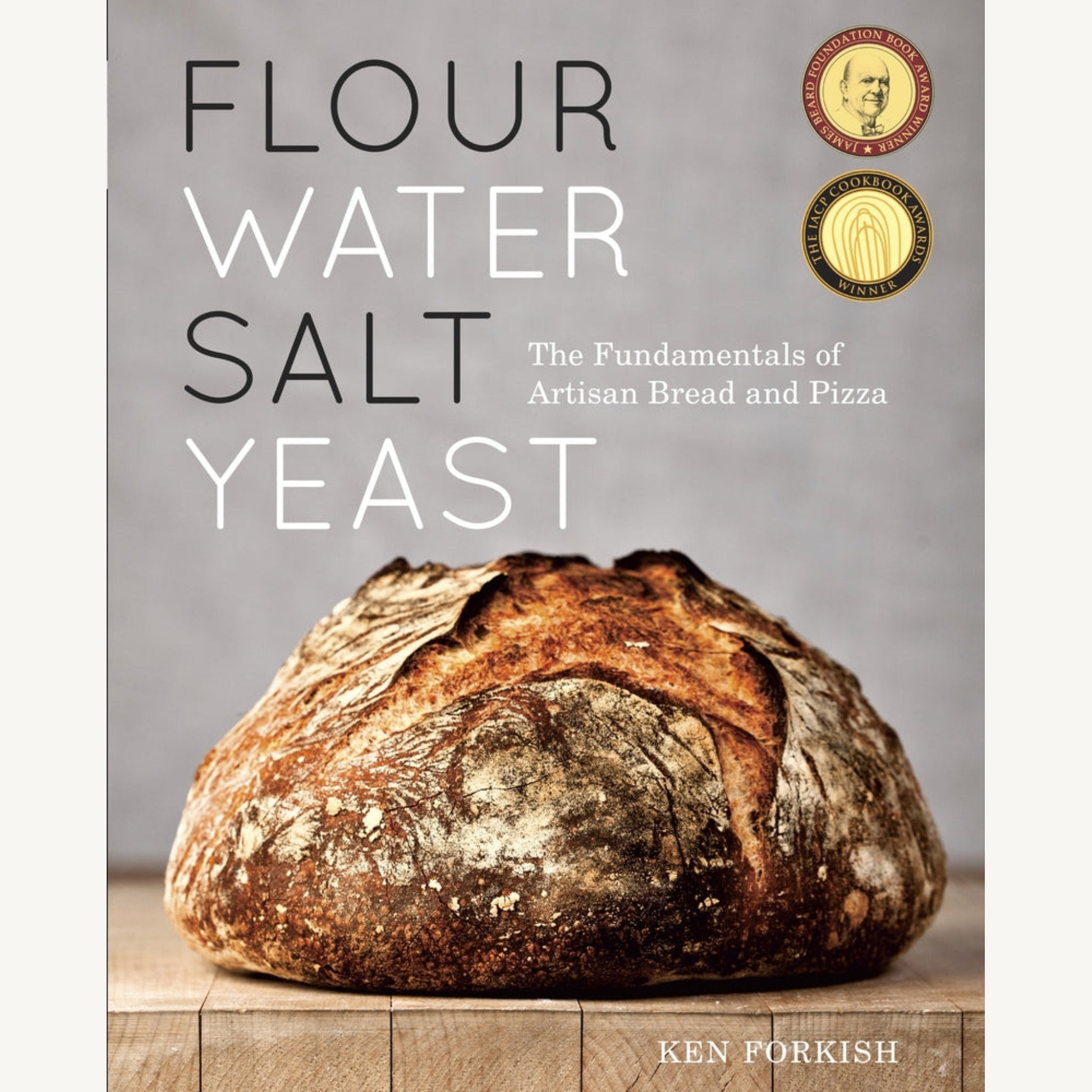 Flour Water Salt Yeast: The Fundamentals